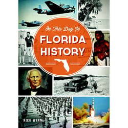 Arcadia Publishing On This Day in Florida History History Book