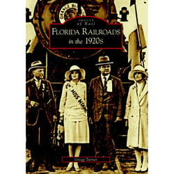 Arcadia Publishing Florida Railroads In The 1920's History Book