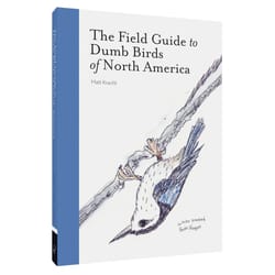 Chronicle Books The Field Guide to Dumb Birds of North America Book