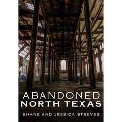 Arcadia Publishing Abandoned North Texas History Book