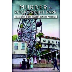 Arcadia Publishing Murder at Rocky Point Park History Book