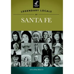 Arcadia Publishing Legendary Locals of Santa Fe History Book