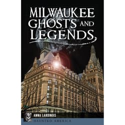 Arcadia Publishing Milwaukee Ghosts and Legends History Book