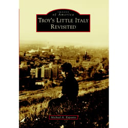 Arcadia Publishing Troy's Little Italy Revisited History Book