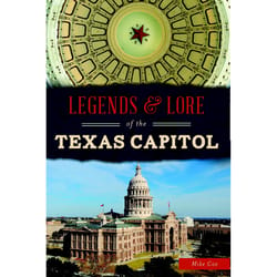 Arcadia Publishing Legends & Lore of the Texas Capitol History Book