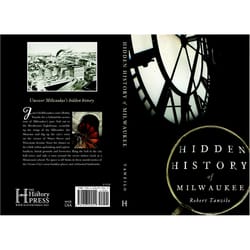 Arcadia Publishing Hidden History of Milwaukee History Book