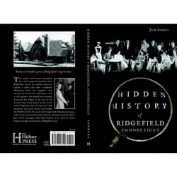 Arcadia Publishing Hidden History of Ridgefield Connecticut History Book