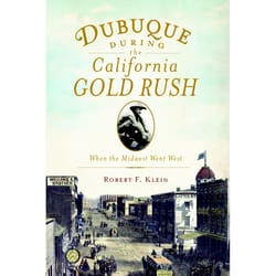 Arcadia Publishing Dubuque During the California Gold Rush History Book