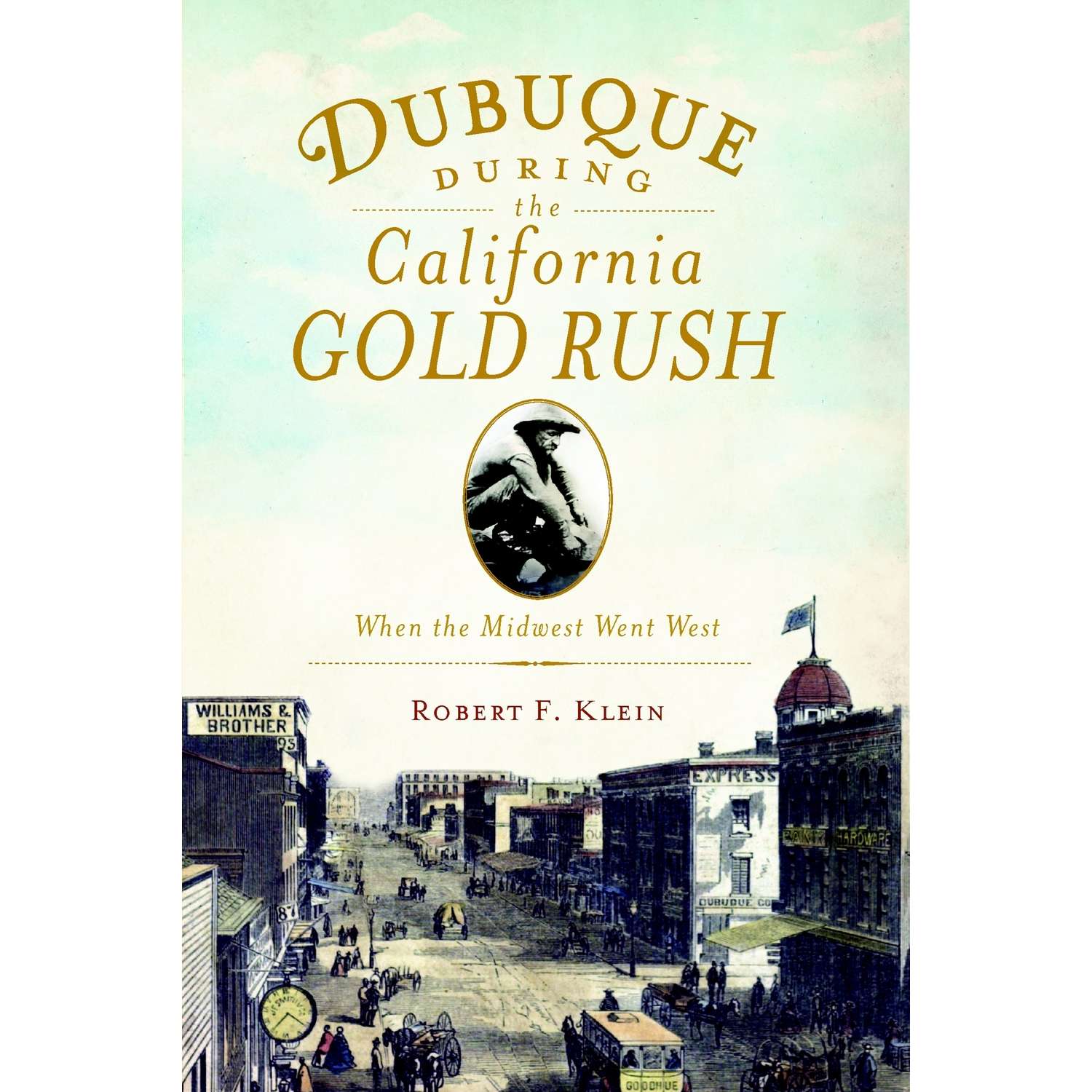 Arcadia Publishing Dubuque During the California Gold Rush History Book