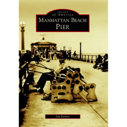 Arcadia Publishing Manhattan Beach Pier History Book