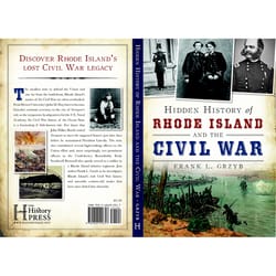 Arcadia Publishing Hidden History of Rhode Island and the Civil War History Book