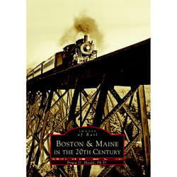 Arcadia Publishing Boston & Maine In The 20Th Century History Book