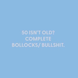 Chive Blank Greeting Card 50 Isn't Old. Complete Bollocks/ Bullshit