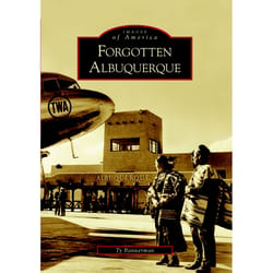 Arcadia Publishing Forgotten Albuquerque History Book