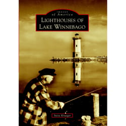 Arcadia Publishing Lighthouses of Lake Winnebago History Book