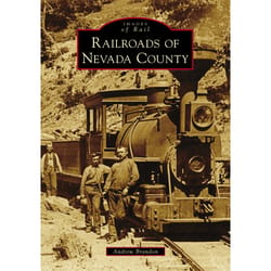 Arcadia Publishing Railroads of Nevada County History Book