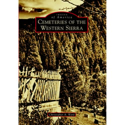 Arcadia Publishing Cemeteries of The Western Sierra History Book