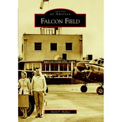 Arcadia Publishing Falcon Field History Book