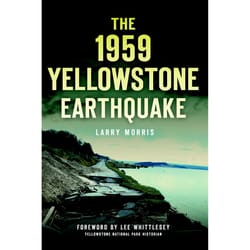 Arcadia Publishing The 1959 Yellowstone Earthquake History Book