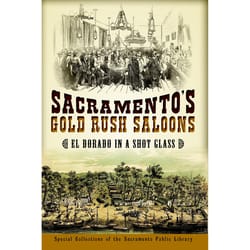 Arcadia Publishing Sacramento's Gold Rush Saloons History Book