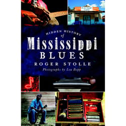 Arcadia Publishing Hidden History of Mississippi Blues History Book