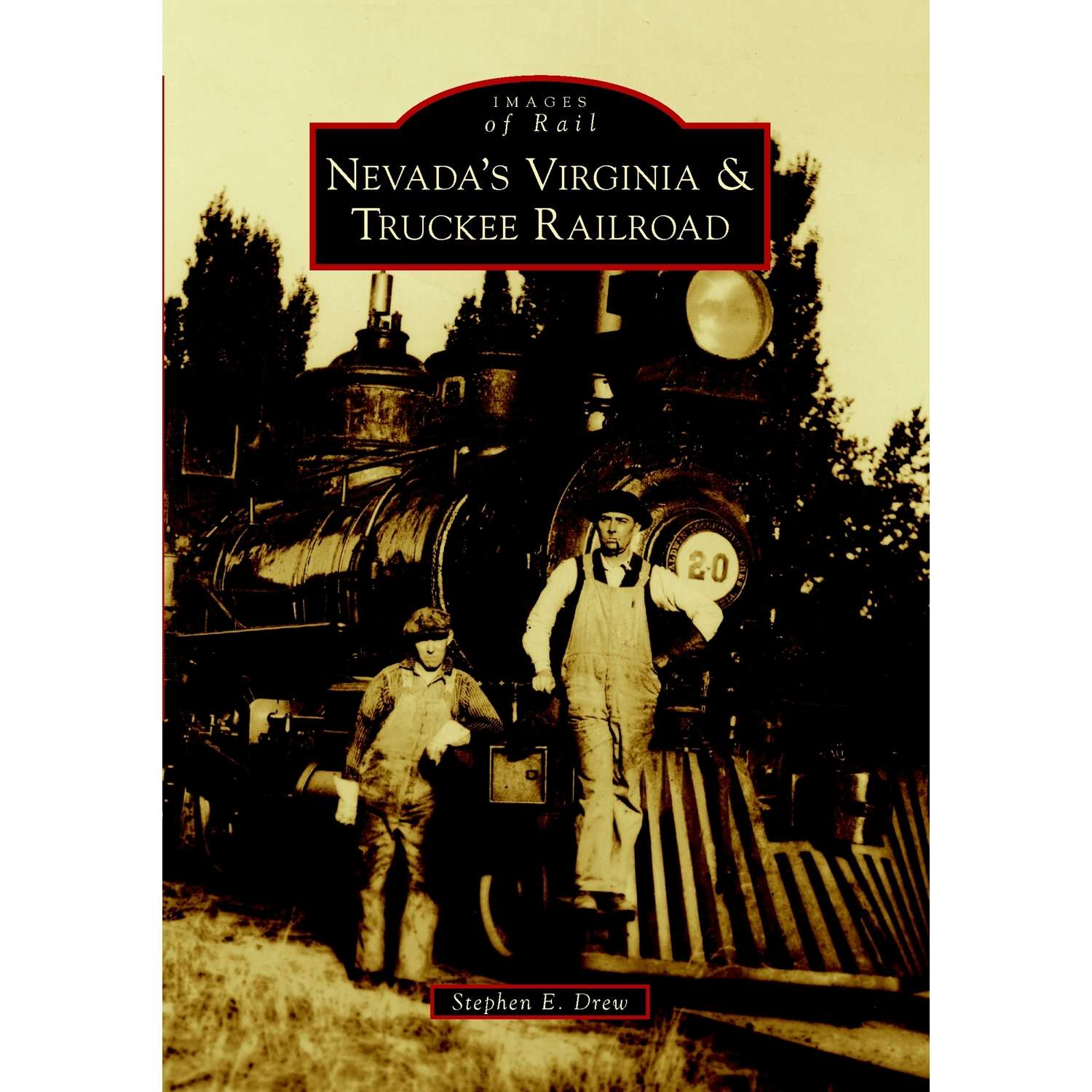 Arcadia Publishing Nevada's Virginia & Truckee Railroad History Book