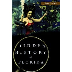 Arcadia Publishing Hidden History of Florida History Book