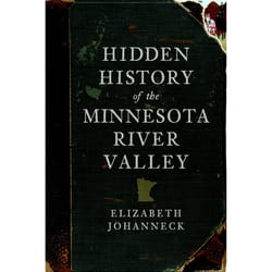 Arcadia Publishing Hidden History of the Minnesota River Valley History Book