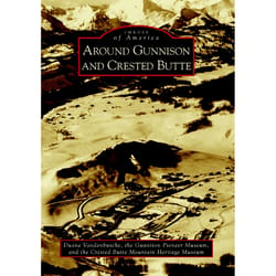 Arcadia Publishing Around Gunnison and Crested Butte History Book