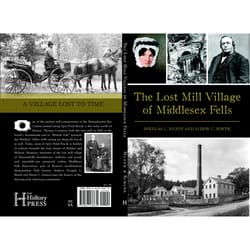 Arcadia Publishing The Lost Mill Village of Middlesex Fells History Book