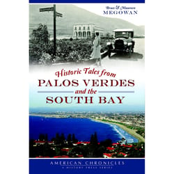 Arcadia Publishing Historic Tales From Palos Verdes And The South Bay History Book