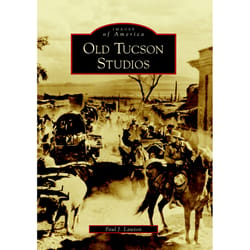 Arcadia Publishing Old Tucson Studios History Book