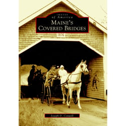 Arcadia Publishing Maine's Covered Bridges History Book