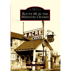 Arcadia Publishing Route 66 In The Missouri Ozarks History Book