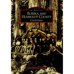 Arcadia Publishing Eureka And Humboldt County History Book