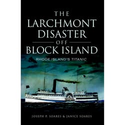 Arcadia Publishing The Larchmont Disaster Off Block Island History Book