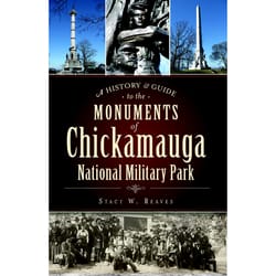 Arcadia Publishing A History & Guide to the Monuments of Chickamauga National Military Park History