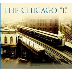 Arcadia Publishing The Chicago L History Book