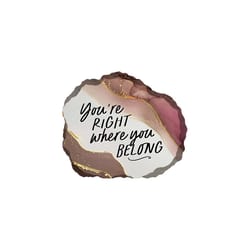 P Graham Dunn 6 in. H X 7 in. L Multicolored MDF You're Right Where You Belong Tabletop Sign
