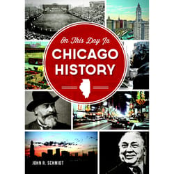 Arcadia Publishing On This Day in Chicago History History Book