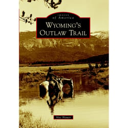 Arcadia Publishing Wyoming's Outlaw Trail History Book