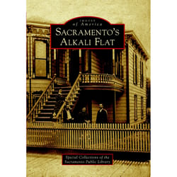 Arcadia Publishing Sacramento's Alkali Flat History Book