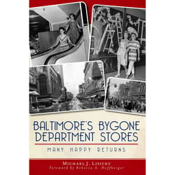 Arcadia Publishing Baltimore's Bygone Department Stores History Book