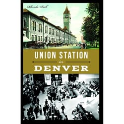 Arcadia Publishing Union Station in Denver History Book