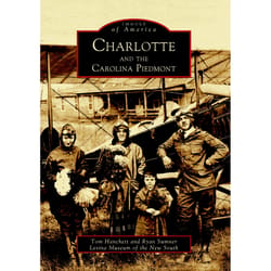 Arcadia Publishing Charlotte And The Carolina Piedmont History Book