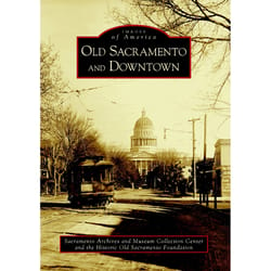 Arcadia Publishing Old Sacramento and Downtown History Book