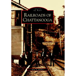 Arcadia Publishing Railroads Of Chattanooga History Book