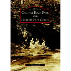 Arcadia Publishing Chimney Rock Park and Hickory Nut Gorge History Book