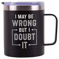 P Graham Dunn 12 oz Black I May Be Wrong But I Doubt It Tumbler with Lid