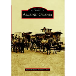 Arcadia Publishing Around Granby History Book